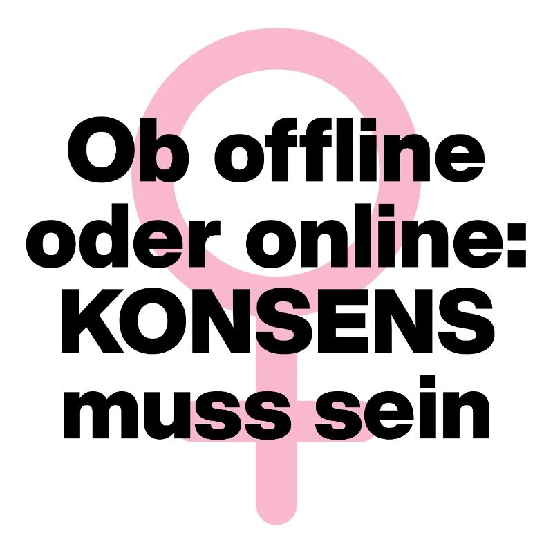 OB OFFLINE ODER ONLINE: KONSENS! ♀ FEMALE POWER