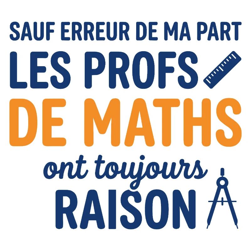 Profs de Maths Ont Toujours Raison