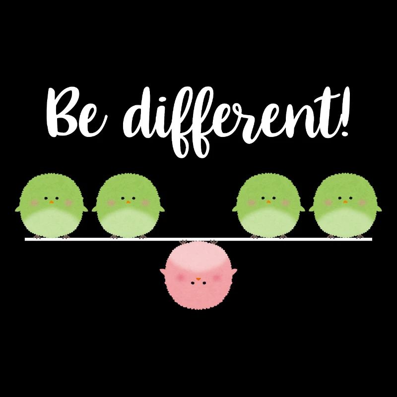 Be different! Sei einfach anders!