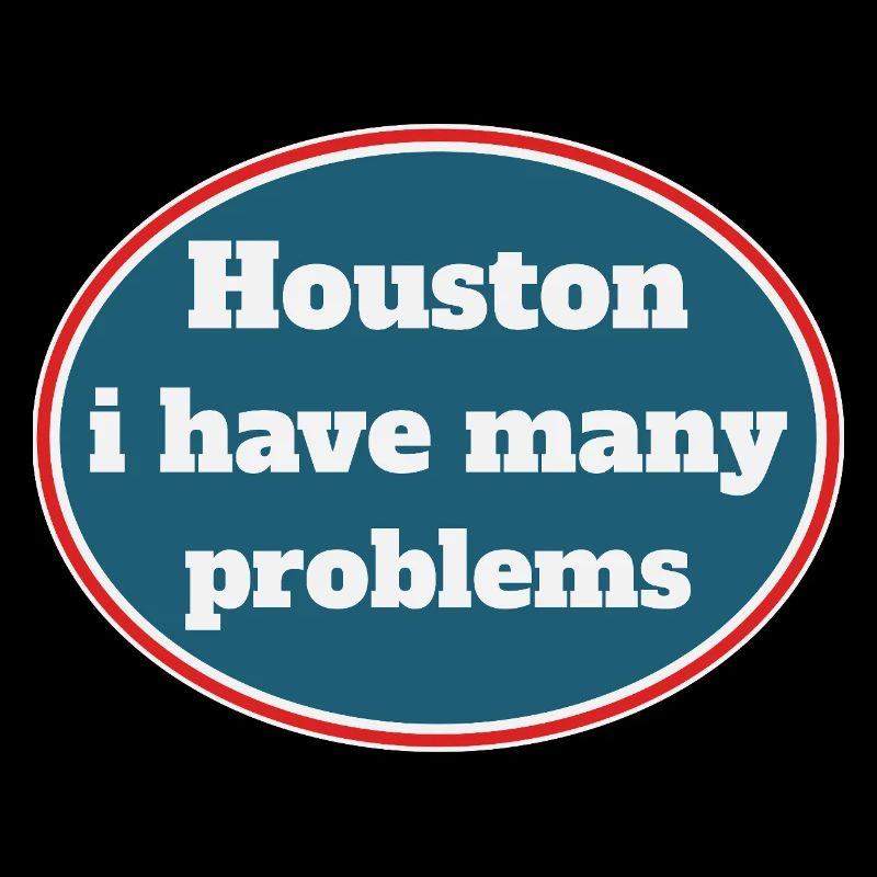 Houston i have many problems