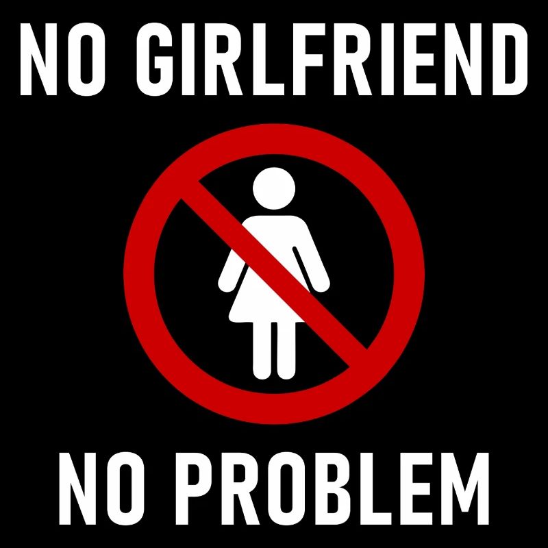 No Girlfriend No Problem