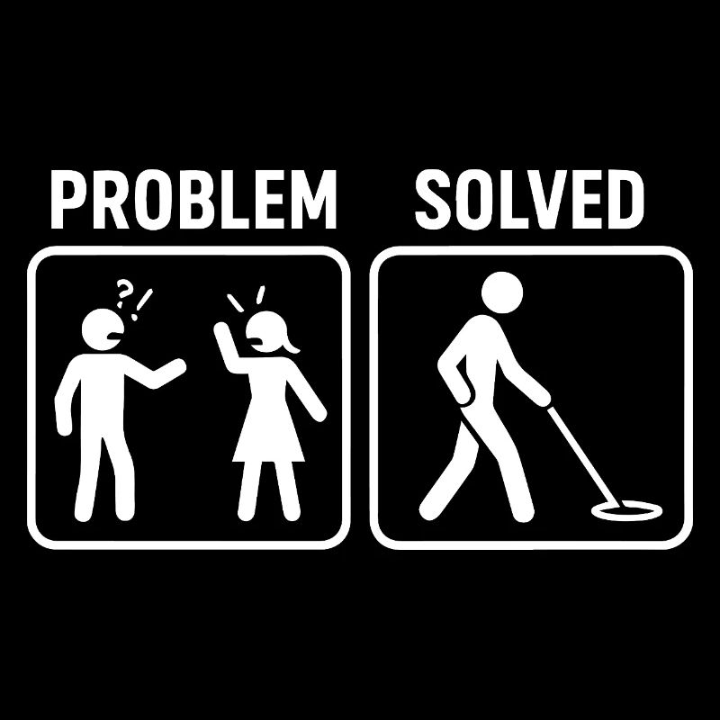 Metal Detecting Problem Solved Humor Design