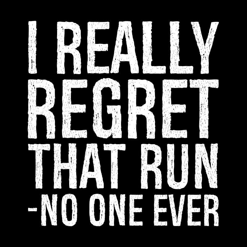 I really regret that run no one ever