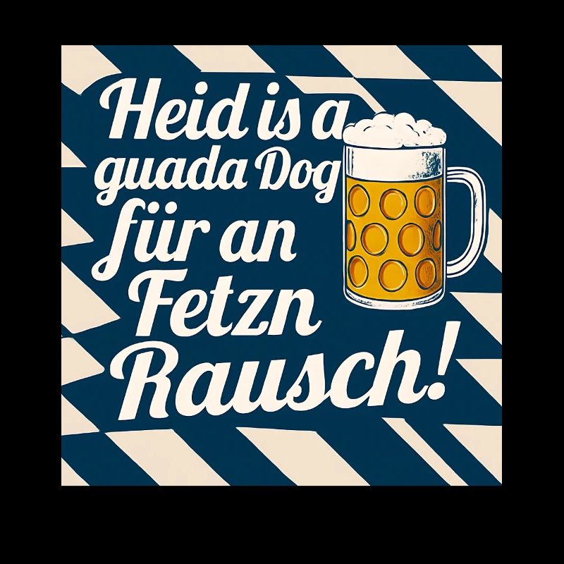 Heid is guada Dog Bavarian Beer Saying