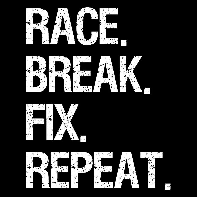 Race It Break It Fix It Repeat Shirt Fun Biker