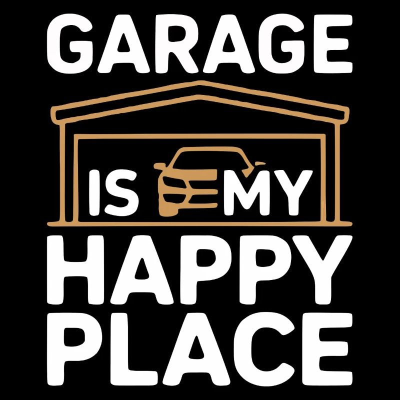 Garage Is My Happy Place Statement
