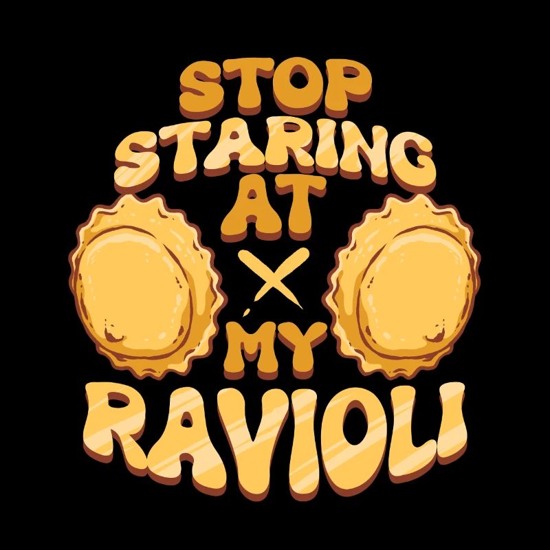 Stop Staring At My Ravioli