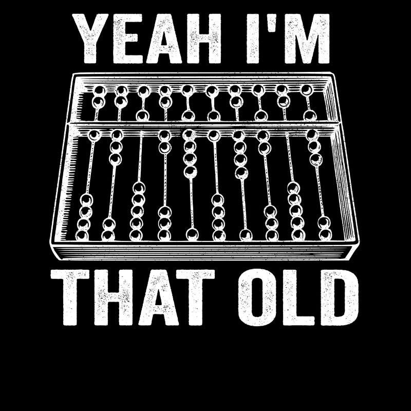 Yeah I'm that Old Funny Abacus Mechanical Digital