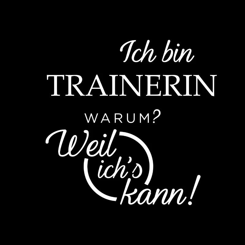 Ich bin Trainerin. Warum? Weil ichs kann!