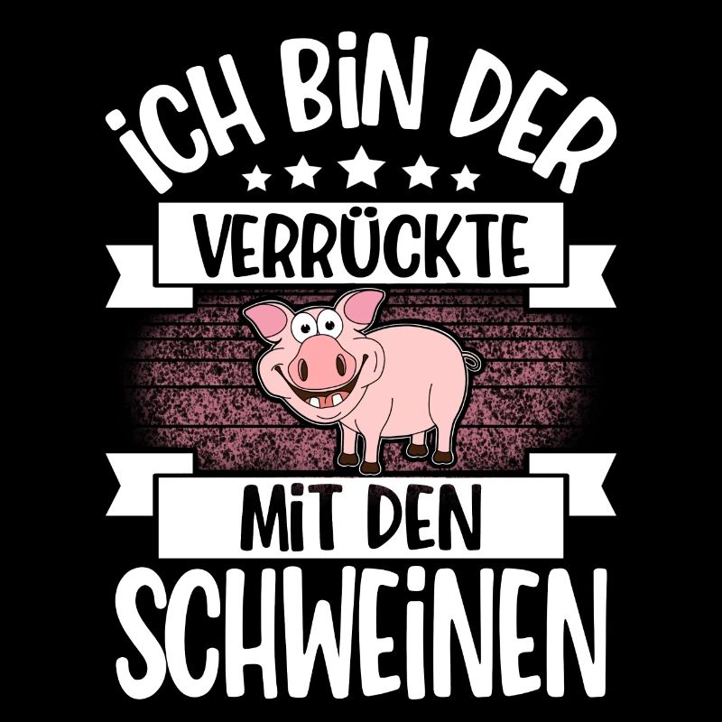 Ich Bin Der Verrückte Mit Den Schweinen