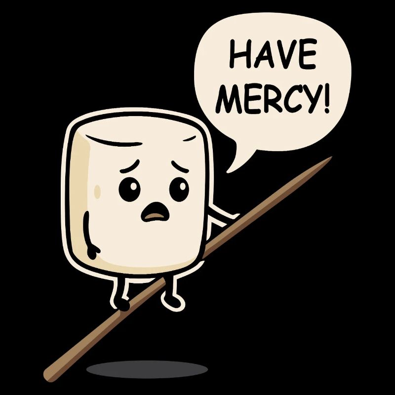 Süßer Marshmallow sagt - Have Mercy!