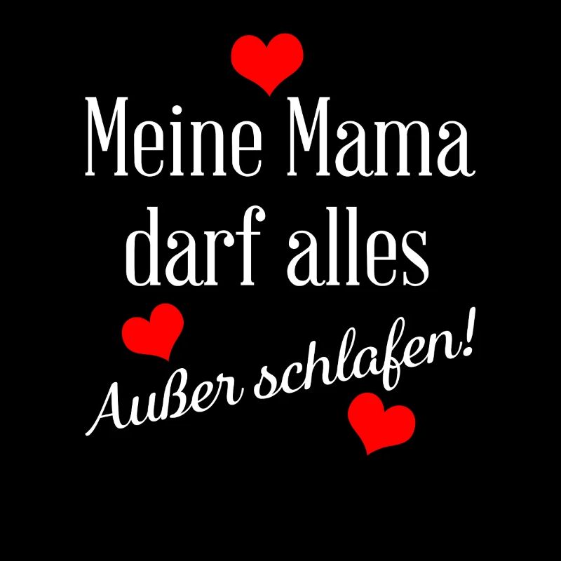 My mom is allowed to do everything except sleep