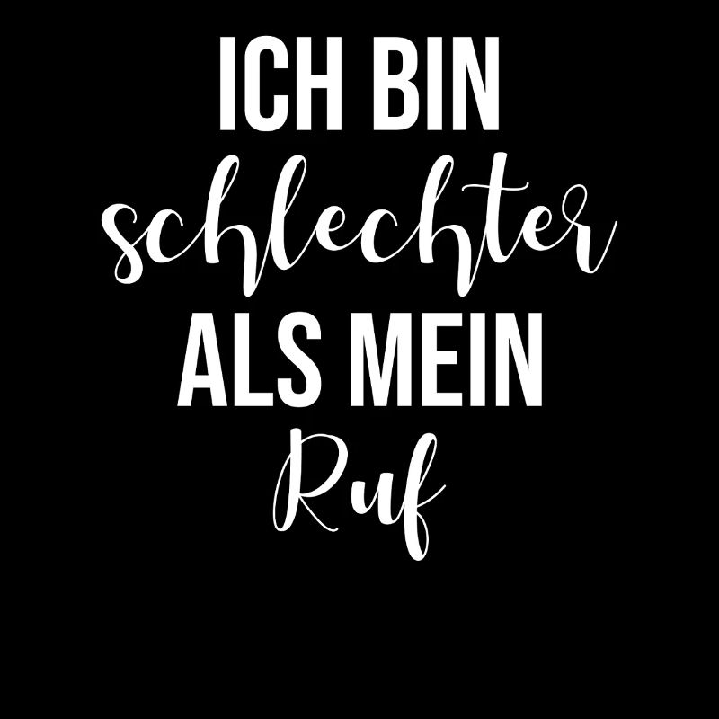 Ich bin schlechter als mein Ruf