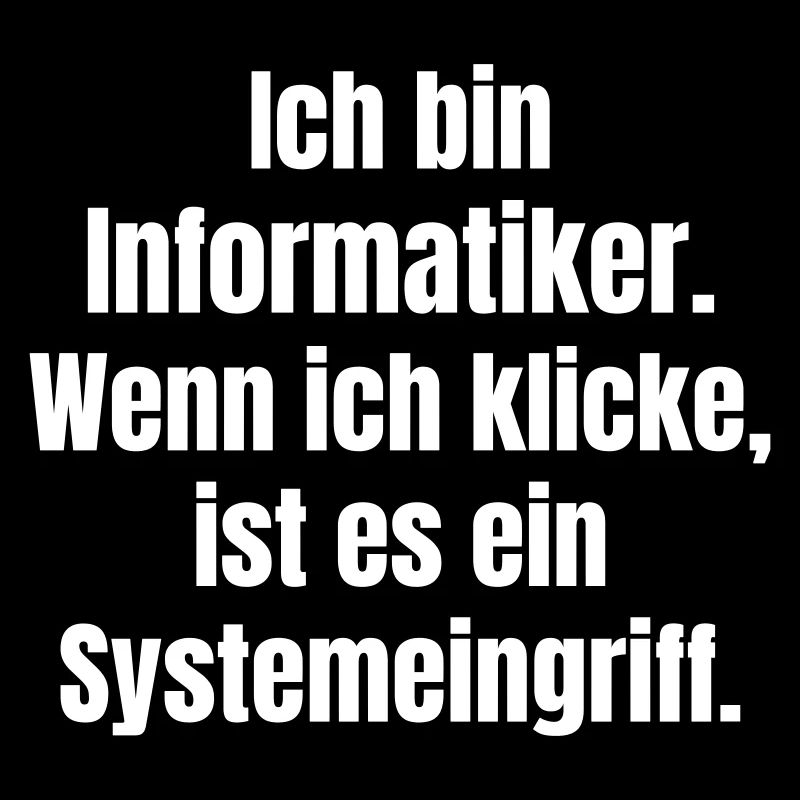 Ich bin Informantiker Systemeingriff