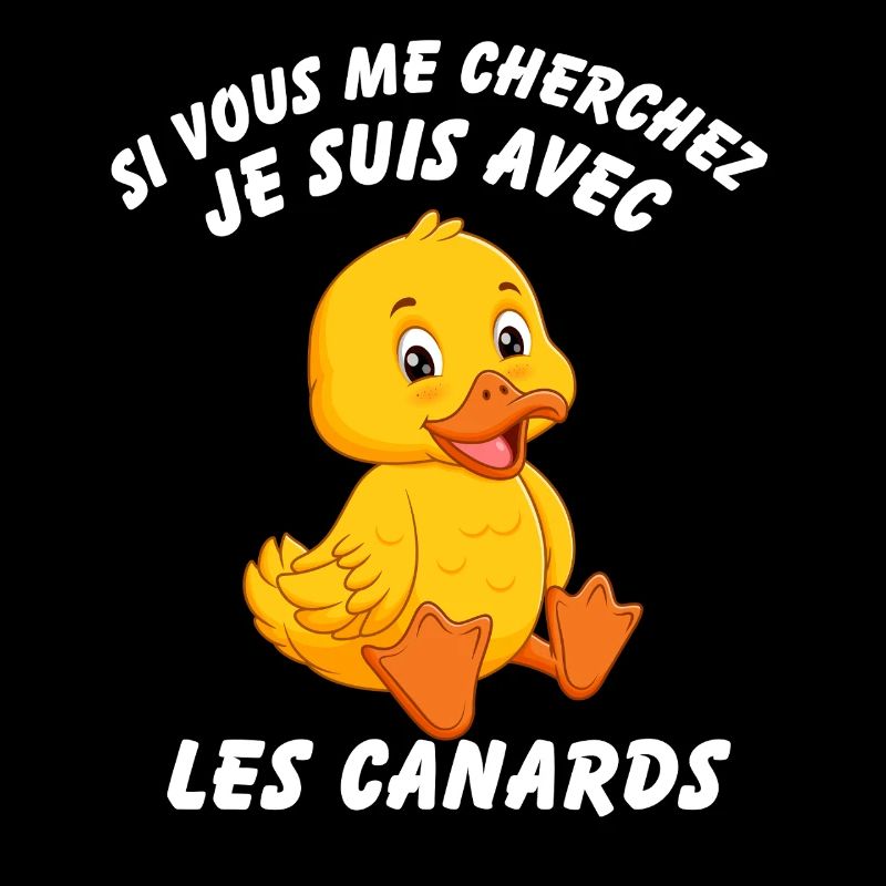 Si Vous Me Cherchez Je Suis Avec Les Canards