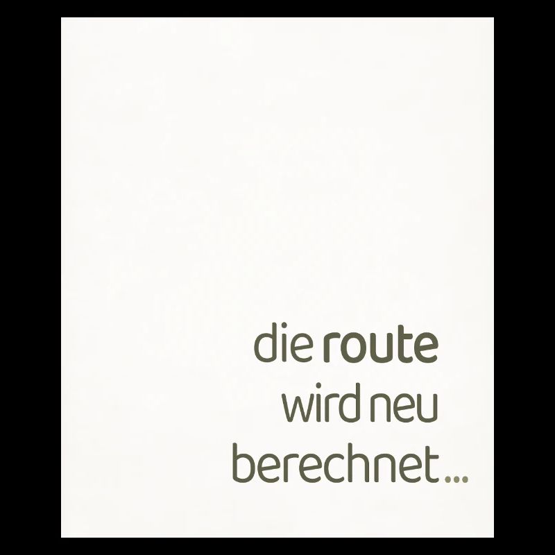 Die Route Wird Neu Berechnet – Modernes Statement