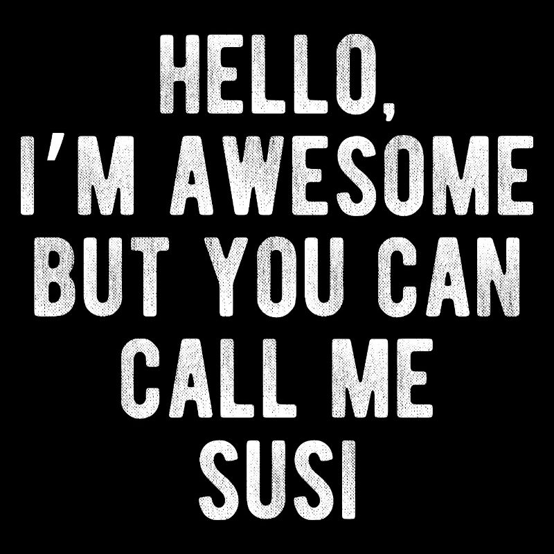 Hello I’m Awesome Call Me Susi Funny Quote