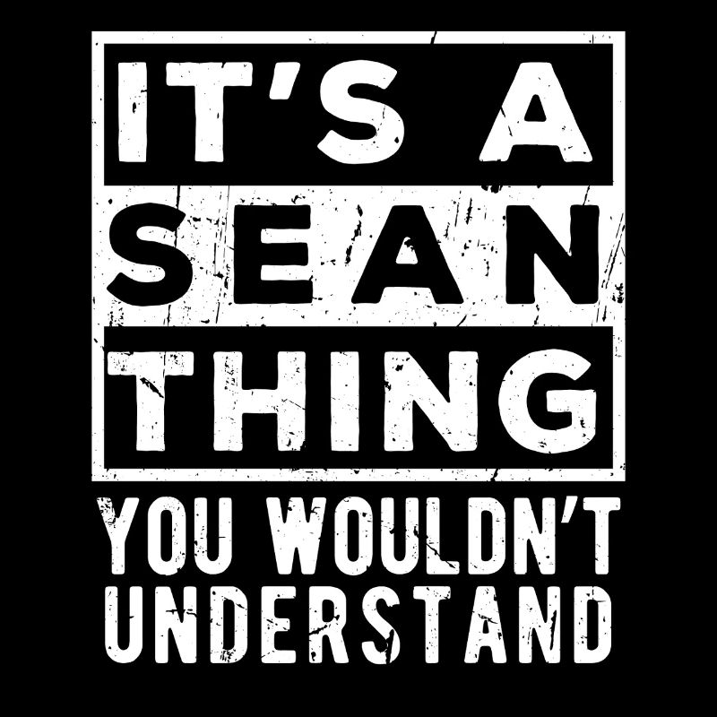 It’s A Sean Thing You Wouldn’t Understand