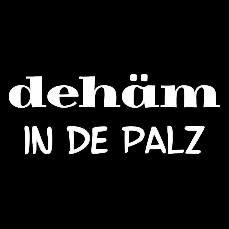 dähäm, pfälzer sprüche