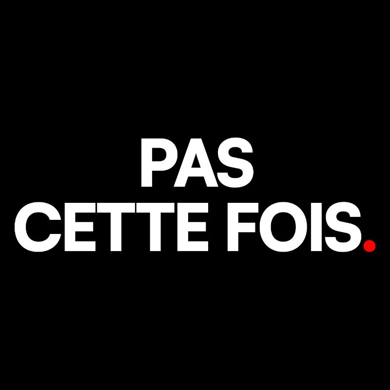 Pas cette fois