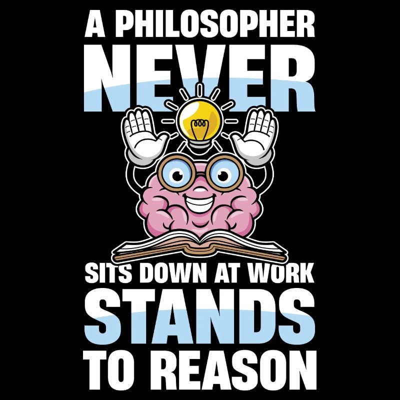 A Philosopher Never Sits Down At Work Stands To