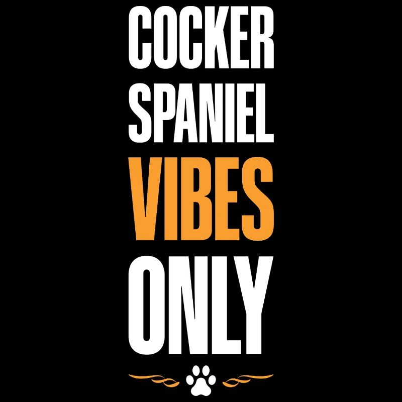 Cocker Spaniel Vibes Only