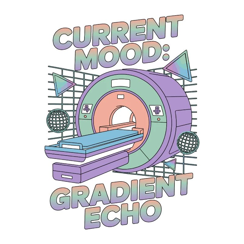 MRI Tech Current Mood Gradient Echo Radiographer