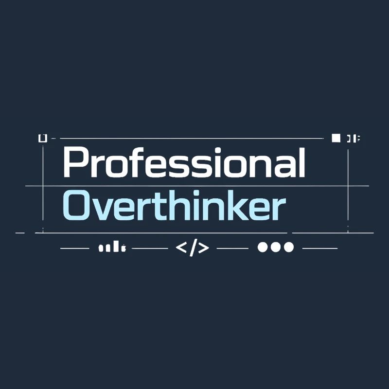 Professional OVERTHINKER tech
