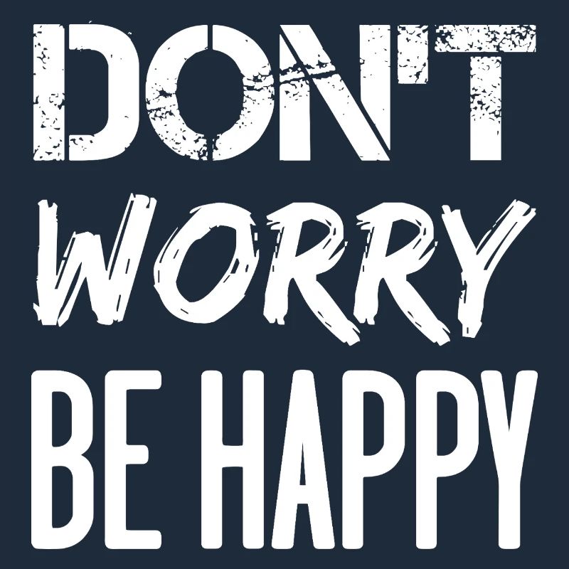 Don't Worry Be Happy - white.