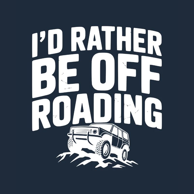 I’d Rather be Off Roading