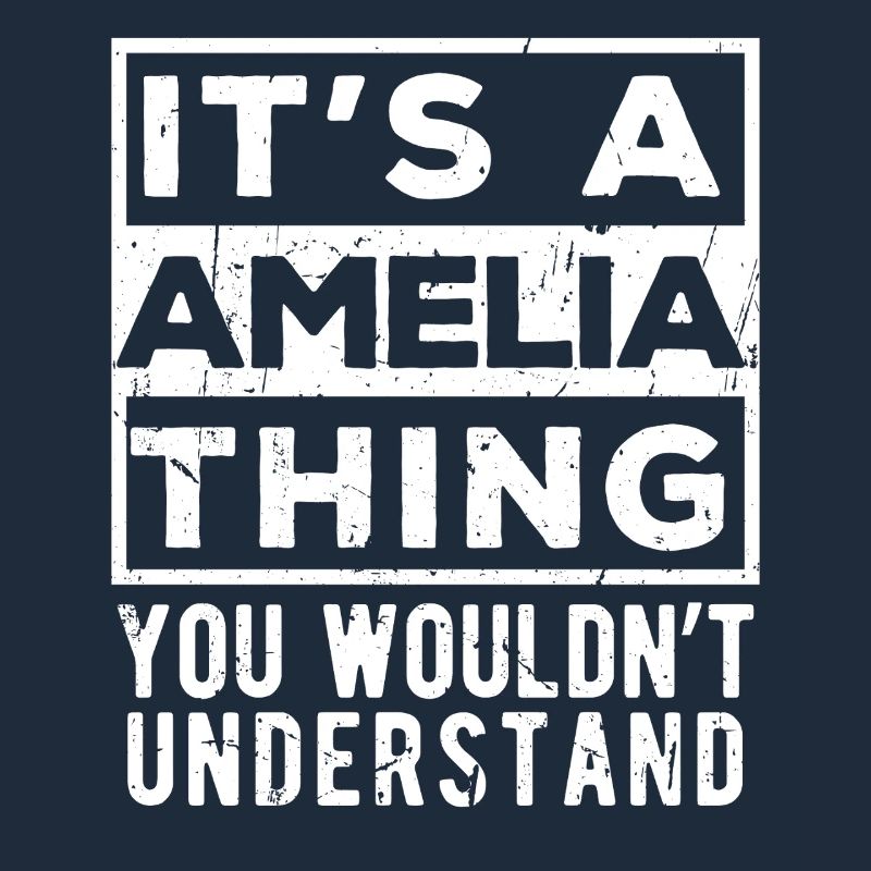 C’est une chose d’Amelia que tu ne comprendrais pas