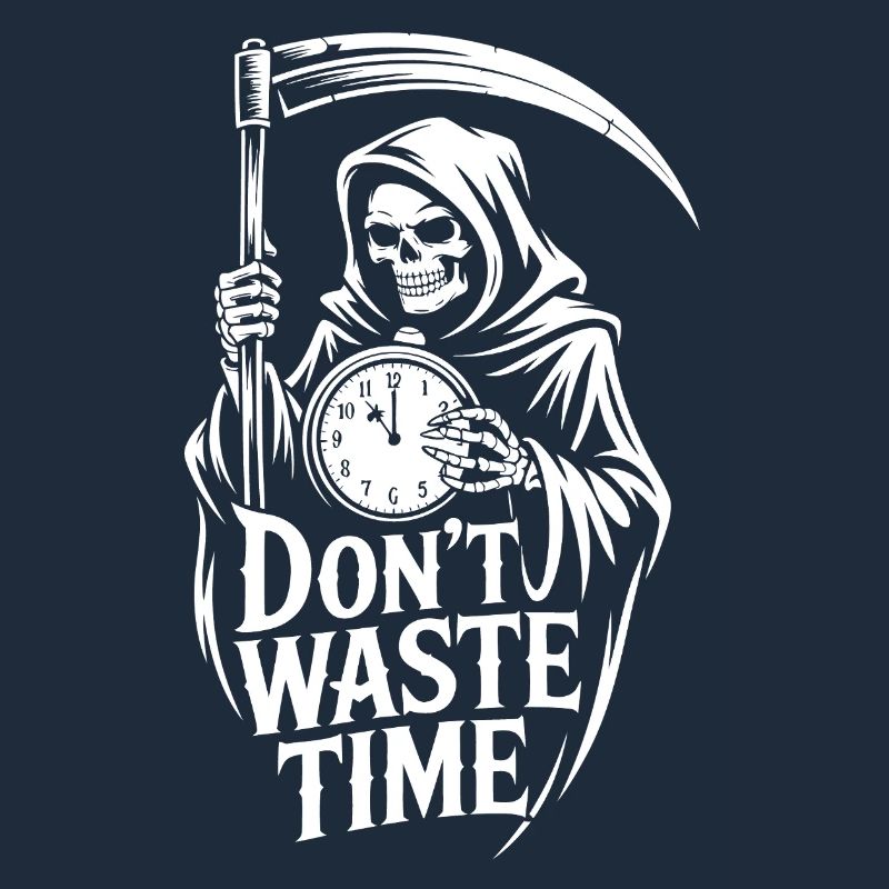Grim Reaper Don't waste time