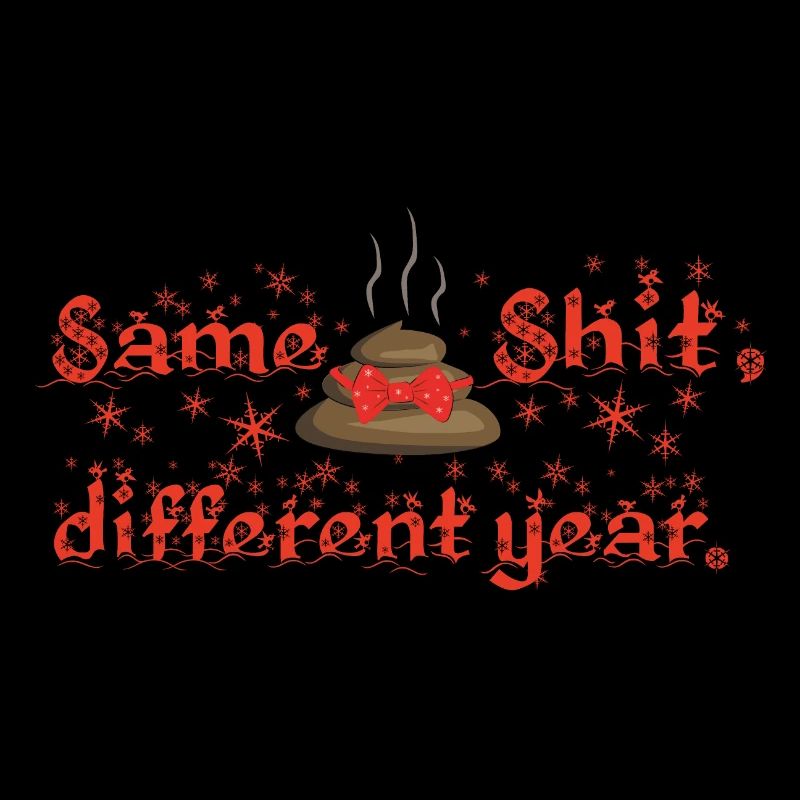 Same Shit - different year, ugly christmas