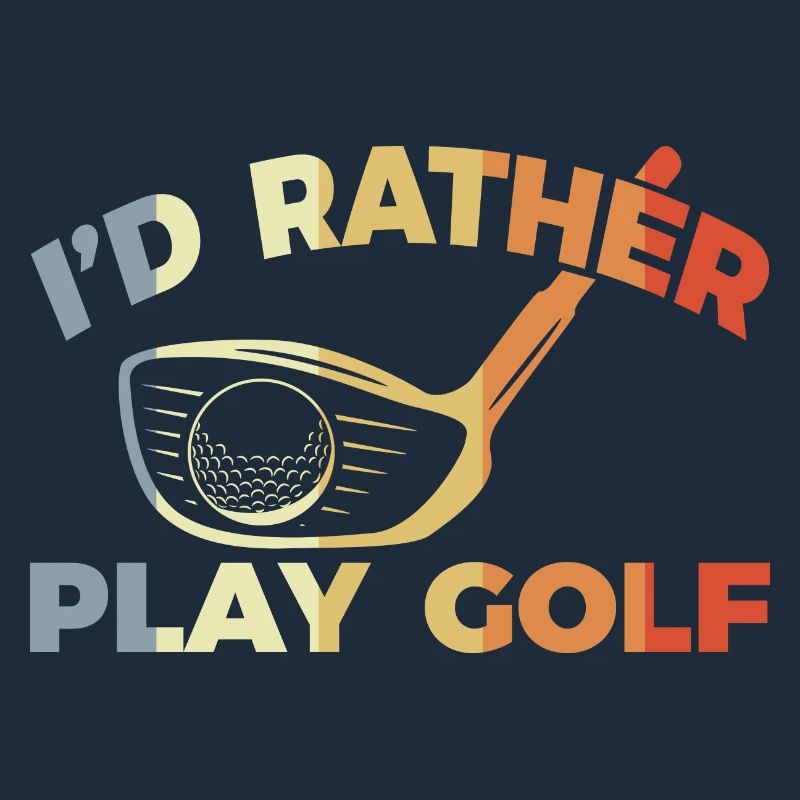 I would rather play golf