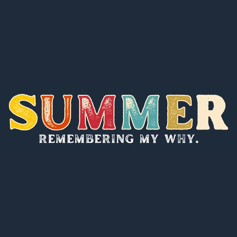 Funny Summer Break Quote Remembering My Why