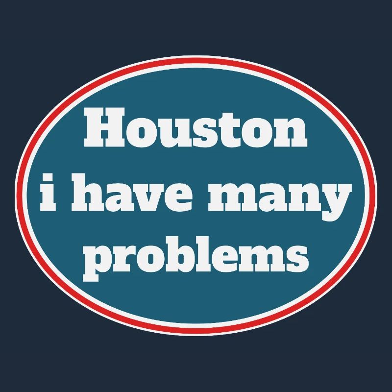 Houston i have many problems