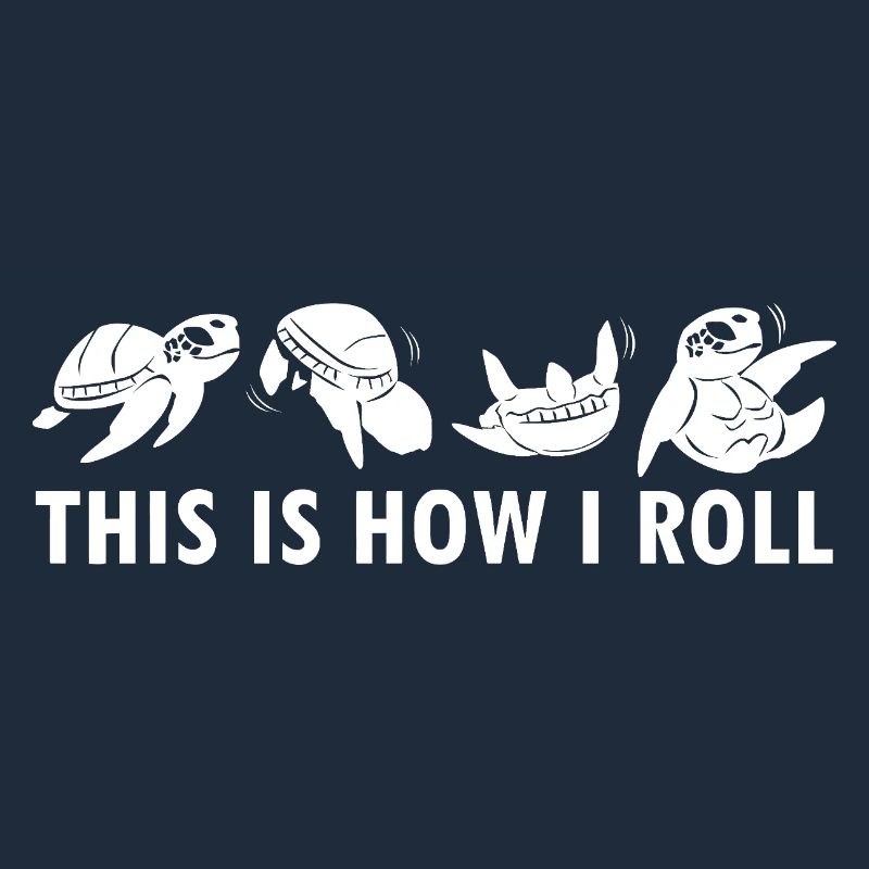 This Is How I Roll Turtles