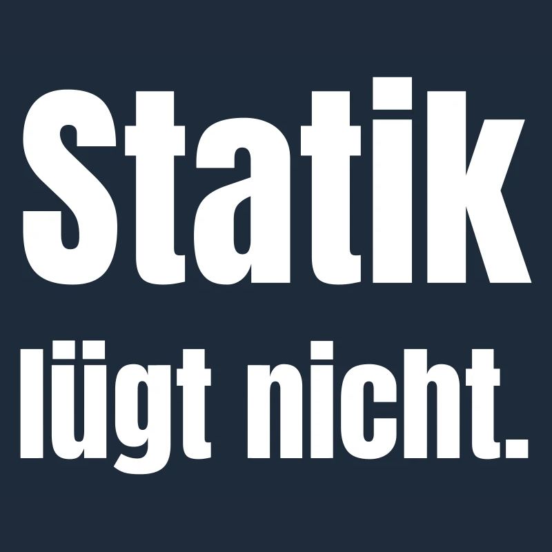 Statik lügt nicht.