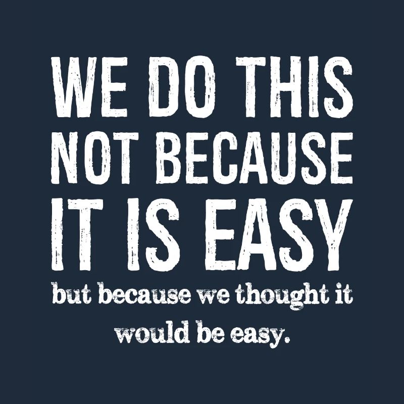 we do this not because it is easy