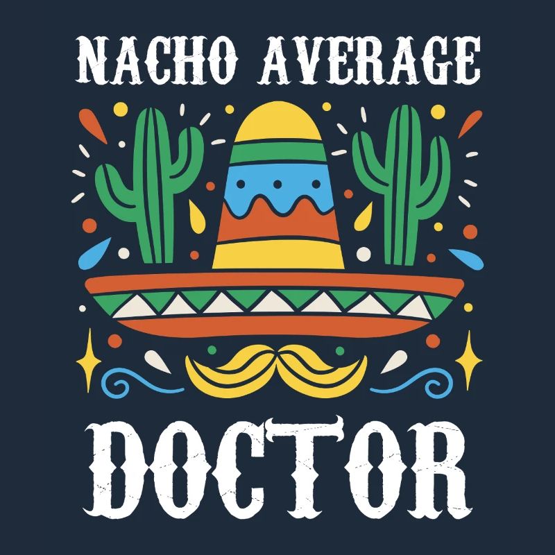 Nacho Average Doctor