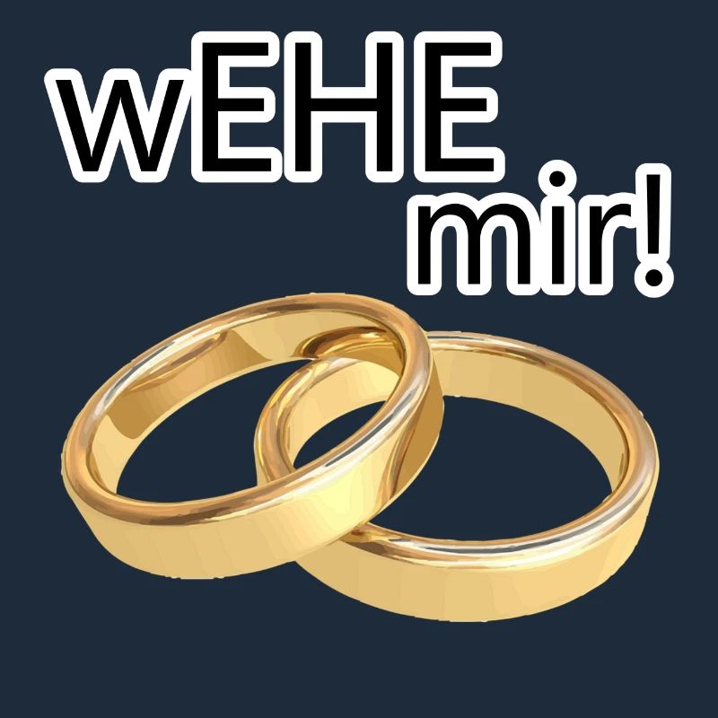 wEHE mir! Ehe Heirat Hochzeit JGA Geschenk Spruch