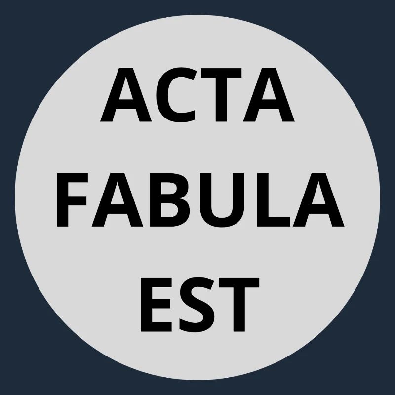 Acta Fabula Est
