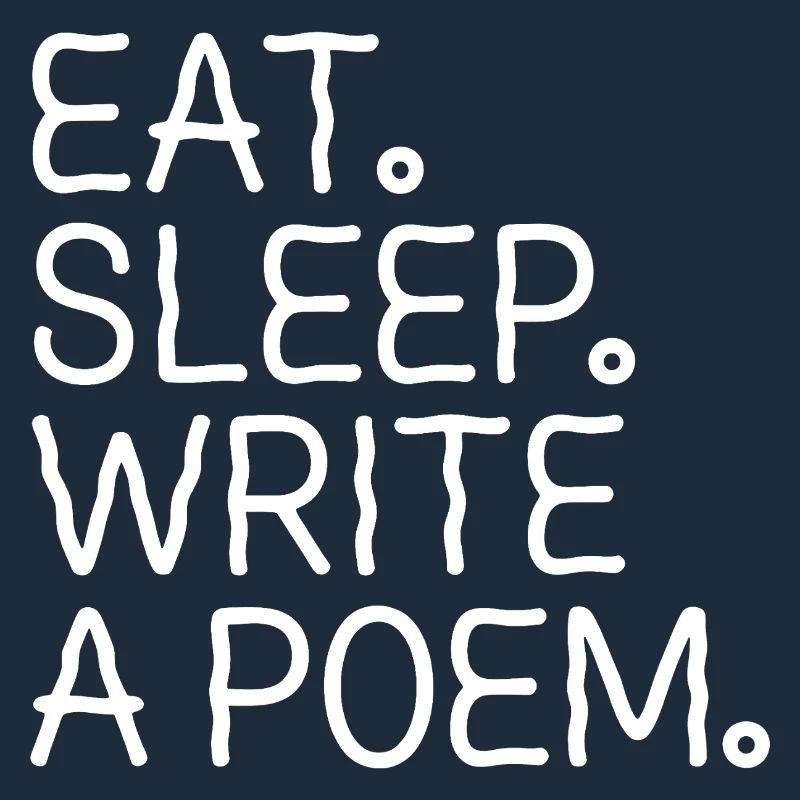 Eat Sleep Write A Poem