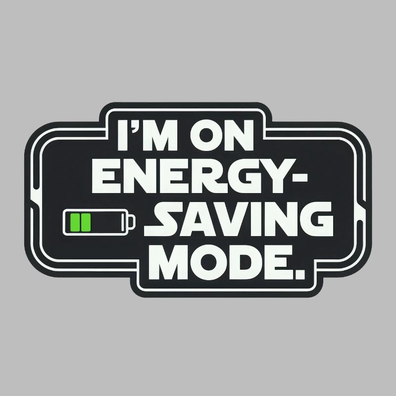 I'm On Energy-Saving Mode