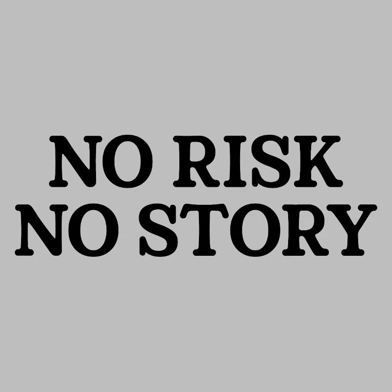 Pas de risque, pas d’histoire