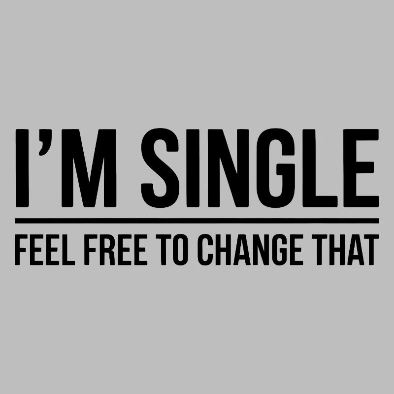 Single Sayings Singles Funny Single Gift
