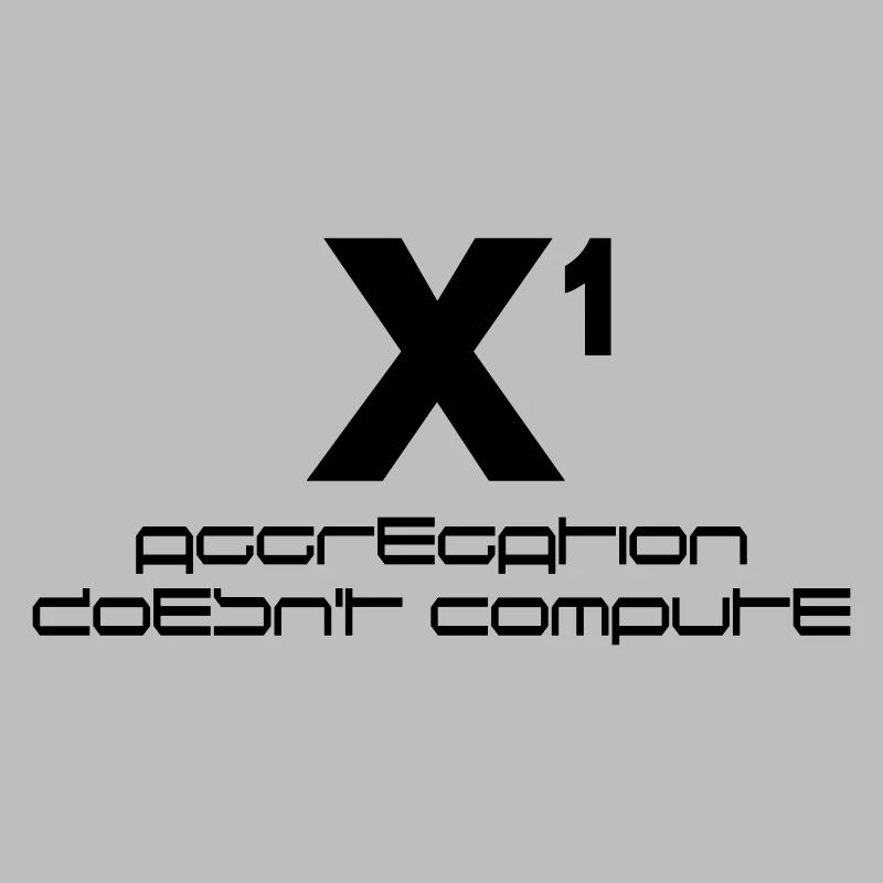 X hoch eins – aggregation doesn't compute