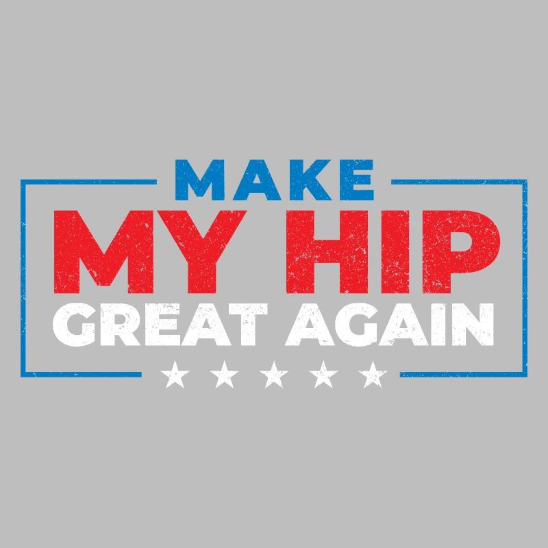 Make My Hip Great Again Hip Replacement