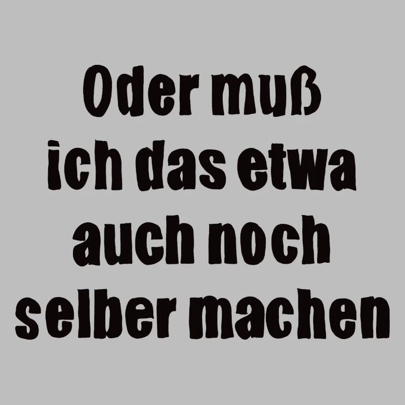 Oder muss ich das etwa auch selbst machen