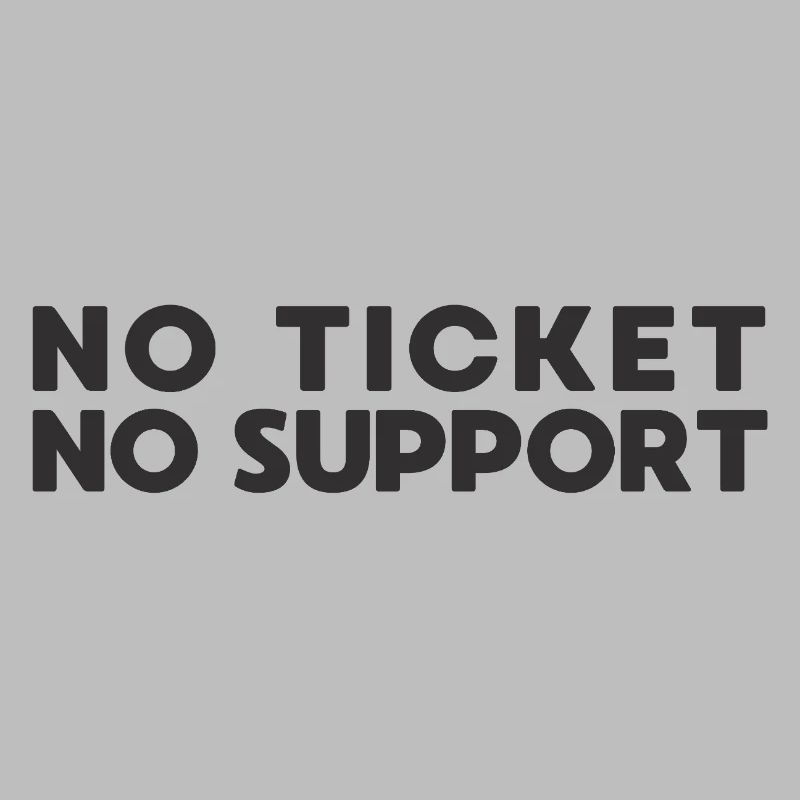 No Ticket No Support IT Admin